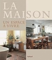 Kathleen Hackett Antonson et Martha Fay - La Maison - Un espace à vivre.