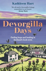 Kathleen Hart - Devorgilla Days - finding hope and healing in Scotland's book town.