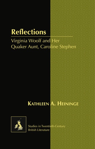 Kathleen Heininge - Reflections - Virginia Woolf and Her Quaker Aunt, Caroline Stephen.