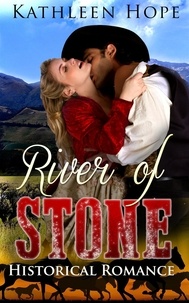  Kathleen Hope - Historical Romance: River of Stone.