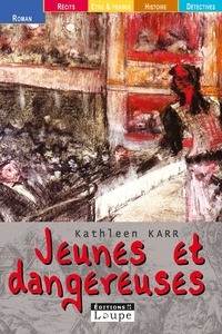 Kathleen Karr - Jeunes et dangereuses.