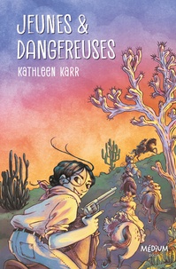 Kathleen Karr - Jeunes et dangereuses.