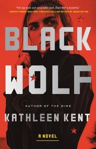 Kathleen Kent - Black Wolf - A Novel.
