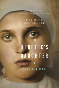 Kathleen Kent - The Heretic's Daughter - A Novel.