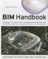 Kathleen Liston - BIM Handbook - A Guide to Building Information Modeling for Owners, Managers, Designers, Engineers and Contractors.