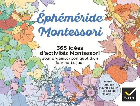 Kathleen Maurand Soler et Aurélia-Stéphanie Bertrand - Ephéméride Montessori - 365 idées d'activités Montessori pour organiser son quotidien jour après jour.