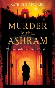 Kathleen McCaul - Murder In The Ashram - Welcome to the dark side of Delhi....