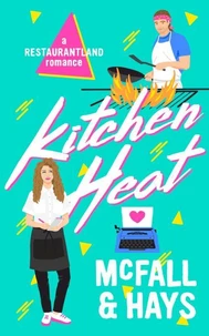 Kitchen Heat: A Restaurantland Romance
