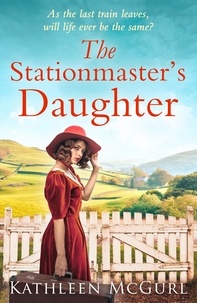 Kathleen McGurl - The Stationmaster’s Daughter.