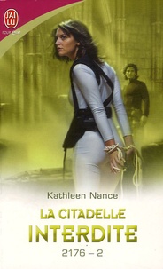 Kathleen Nance - 2176 Tome 2 : La Citadelle interdite.