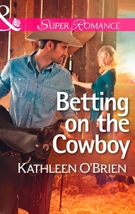 Kathleen O'Brien - Betting on the Cowboy.
