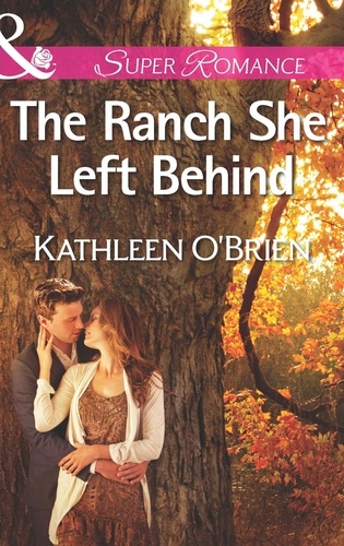 Kathleen O'Brien - The Ranch She Left Behind.