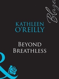 Kathleen O'Reilly - Beyond Breathless.