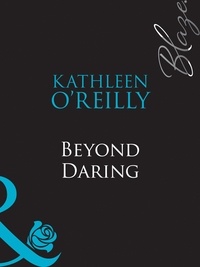 Kathleen O'Reilly - Beyond Daring.