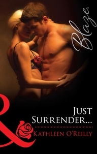 Kathleen O'Reilly - Just Surrender....