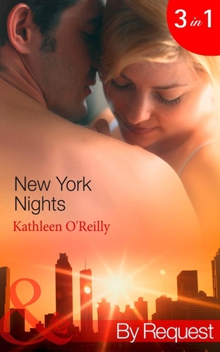 Kathleen O'Reilly - New York Nights - Shaken and Stirred (Those Sexy O'Sullivans) / Intoxicating! (Those Sexy O'Sullivans) / Nightcap (Those Sexy O'Sullivans).