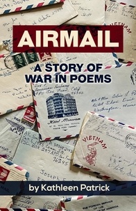  Kathleen Patrick - Airmail: A Story of War in Poems.