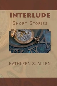  Kathleen S. Allen - Interlude: A Collection of Short Stories.