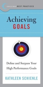 Kathleen Schienle - Best Practices: Achieving Goals - Define and Surpass Your High Performance Goals.