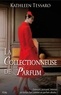 Kathleen Tessaro - La Collectionneuse de Parfum.