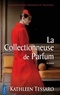 Kathleen Tessaro - La Collectionneuse de Parfum.