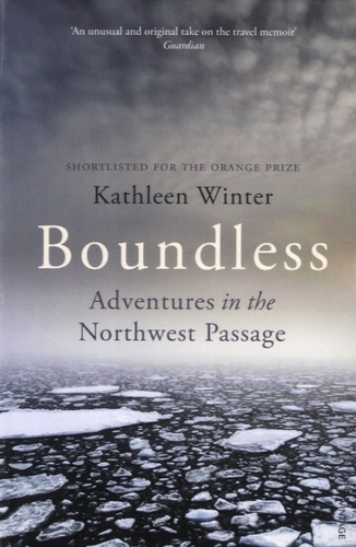 Kathleen Winter - Boundless - Adventures in the Northwest Passage.