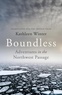 Kathleen Winter - Boundless - Adventures in the Northwest Passage.