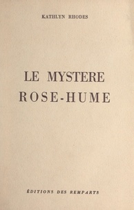 Kathlyn Rhodes - Le mystère Rose-Hume.