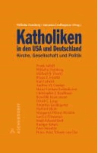Katholiken in den USA und Deutschland - Kirche, Gesellschaft und Politik.