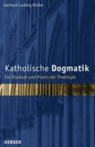 Katholische Dogmatik - Für Studium und Praxis der Theologie.