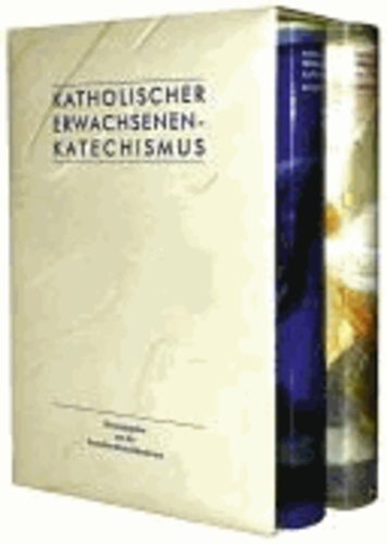 Katholischer Erwachsenenkatechismus. 2 Bände - Band I: Das Glaubensbekenntnis der Kirche. Band II: Leben aus dem Glauben.
