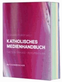Katholisches Medienhandbuch - Fakten - Praxis - Perspektiven.