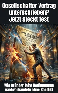 Gesellschafter Vertrag unterschrieben? Jetzt steckt fest