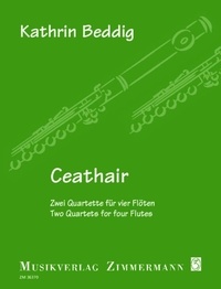 Kathrin Beddig - Ceathair - Zwei Quartette für vier Flöten - Jahresgabe 2023 des Vereins "Freunde der Querflöte" e. V.. 4 flutes. Partition et parties..