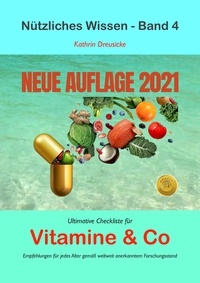 Kathrin Dreusicke - Ultimative Checkliste für Vitamine &amp; Co - Empfehlungen für jedes Alter gemäß weltweit anerkanntem Forschungsstand.