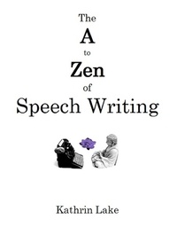  Kathrin Lake - The A to Zen of Speech Writing.