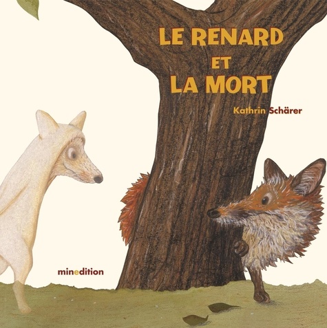 Kathrin Schärer - Le renard qui ne voulait pas mourir.