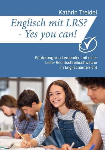 Englisch mit LRS? - Yes you can!. Förderung von Lernenden mit einer Lese- Rechtschreibschwäche im Englischunterricht