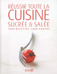 Réussir toute la cuisine sucrée et salée