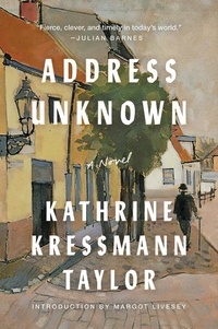 Kathrine Kressmann Taylor et Margot Livesey - Address Unknown - A Novel.