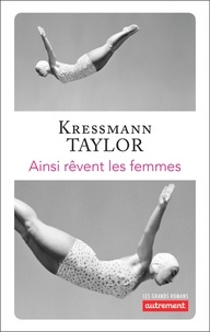Kathrine Kressmann Taylor - Ainsi rêvent les femmes.