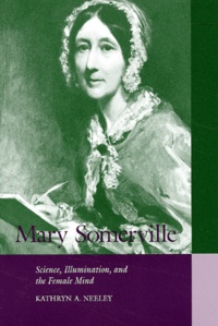 Kathryn-A Neeley - Mary Somerville. Science, Illumination, And The Female Mind.