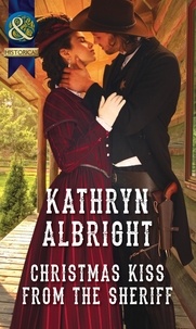 Kathryn Albright - Christmas Kiss From The Sheriff.