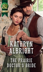 Kathryn Albright - The Prairie Doctor's Bride.