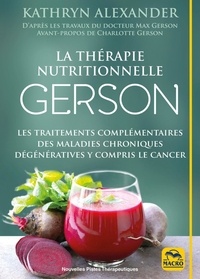 Kathryn Alexander - La thérapie nutritionnelle Gerson.