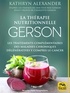 Kathryn Alexander - La thérapie nutritionnelle Gerson.