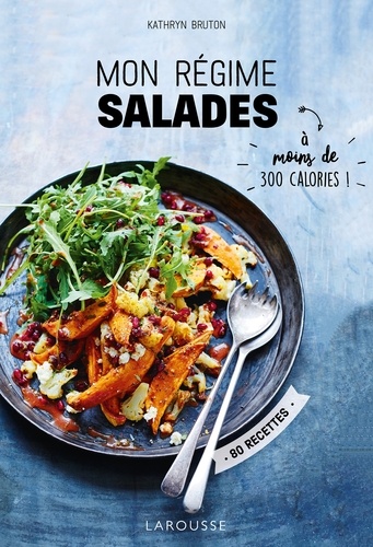 Kathryn Bruton - Mon régime salades - A moins de 300 calories !.