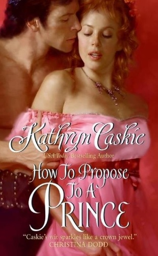 Kathryn Caskie - How to Propose to a Prince.