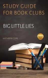 Kathryn Cope - Study Guide for Book Clubs: Big Little Lies - Study Guides for Book Clubs, #26.
