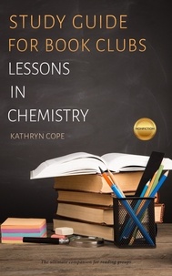  Kathryn Cope - Study Guide for Book Clubs: Lessons in Chemistry - Study Guides for Book Clubs.